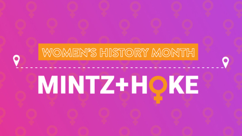text that reads women's history month with the Mintz and Hoke logo