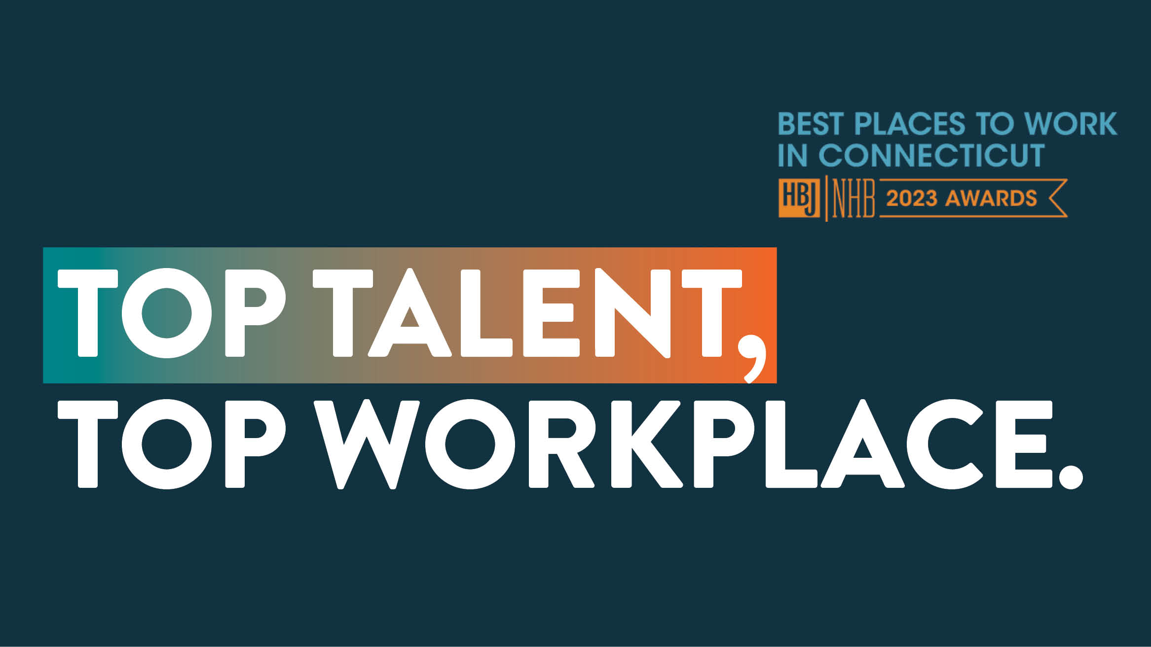 Text that reads Top Talent, Top Workplaces with the Best Places to Work in Connecticut 2023 awards logo. 
