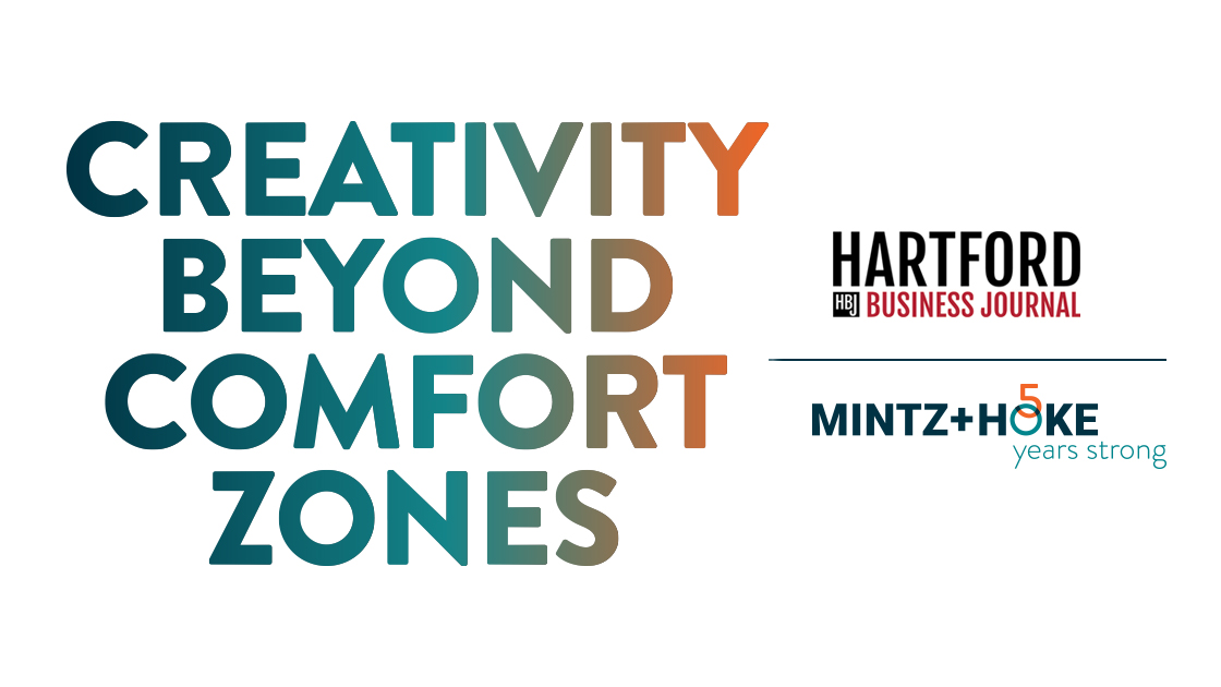 Hartford Business Journal and Mintz and Hoke logos with text that reads Creativity Beyond Comfort Zones