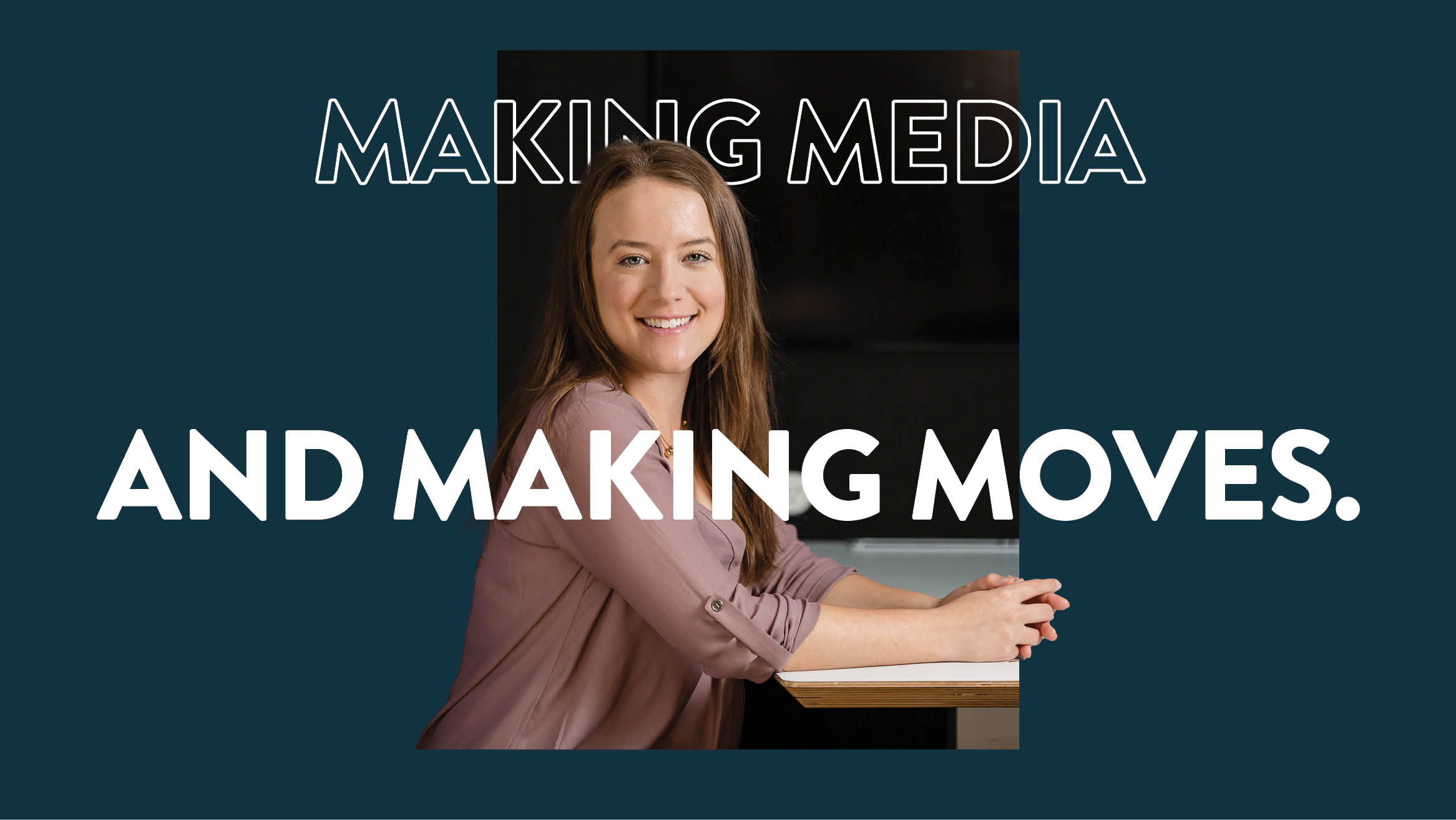 Headshot of Amanda Skarka with text that reads Making Media and Making Moves. 