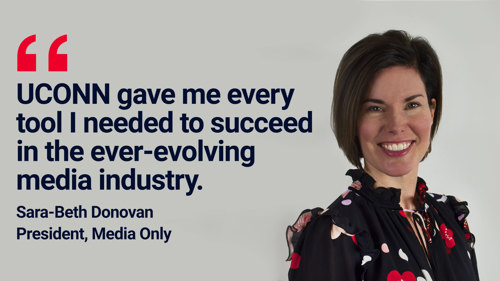 headshot of sara-beth donovan with a quote that reads UCONN gave me every tool I needed to succeed in the ever-evolving media industry.